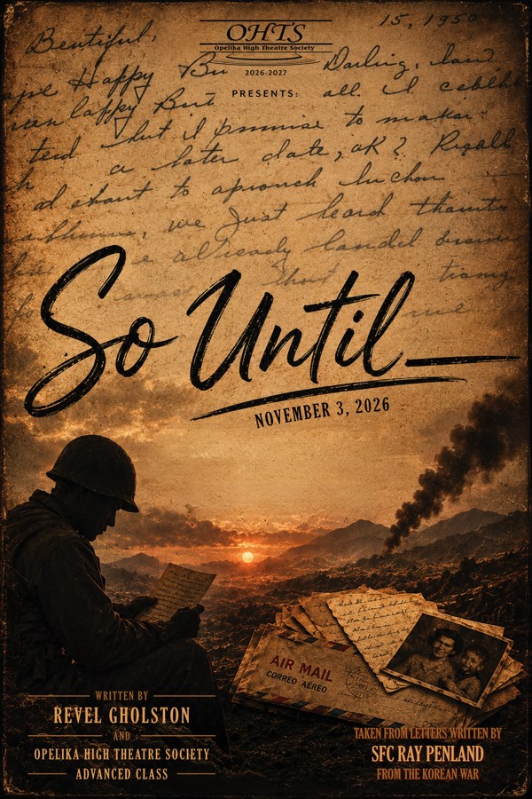 So, Until- poster, Opelika High Theatre Society, November 3, 2026
